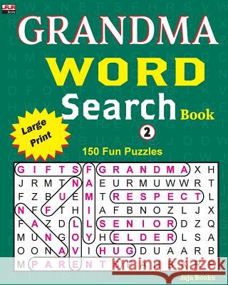 Grandma Word Search Book: 150 Puzzles for Your Brain Workout. Jaja Books 9781986044479 Createspace Independent Publishing Platform