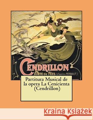 Partitura Musical de la opera La Cenicienta (Cendrillon) Massenet, Jules 9781986046152 Createspace Independent Publishing Platform