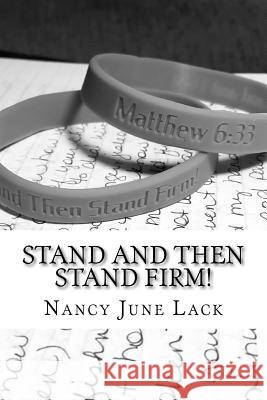 Stand And Then Stand Firm!: Words from Jesus given to one of His most faithful Servants. Lack, S. Adam 9781986049580 Createspace Independent Publishing Platform
