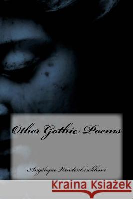 Other Gothic Poems Angelique Vandenkerckhove 9781986055673