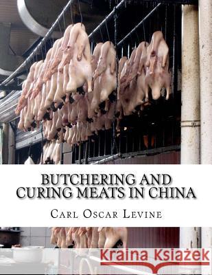 Butchering and Curing Meats In China Chambers, Sam 9781986059169 Createspace Independent Publishing Platform