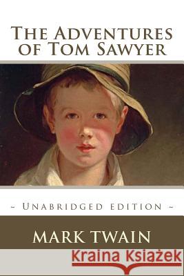 The Adventures of Tom Sawyer: Unabridged Edition Atlantic Editions Mark Twain 9781986060417 Createspace Independent Publishing Platform