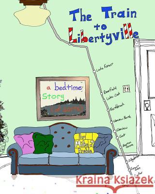 The Train to Libertyville MR Mike J. Preble 9781986060653 Createspace Independent Publishing Platform