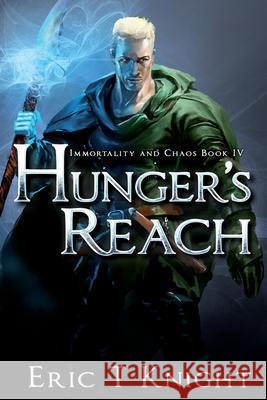 Hunger's Reach Eric T. Knight 9781986064514 Createspace Independent Publishing Platform