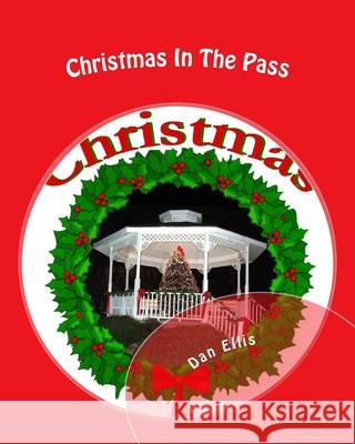 Christmas In The Pass Dan A. Ellis 9781986064828 Createspace Independent Publishing Platform