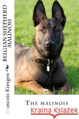 belgian shepherd malinois Francois Kiesgen 9781986065337 Createspace Independent Publishing Platform