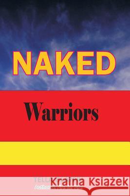 NAKED Warriors Olayeri, Tella 9781986065573 Createspace Independent Publishing Platform