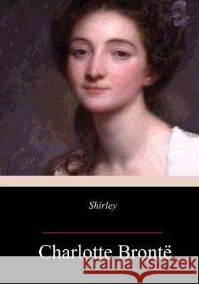 Shirley Charlotte Bronte 9781986065863 Createspace Independent Publishing Platform