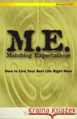 M.E. Matching Expectations: How to Live Your Best Life Right Now Ron Berry Ak 9781986066389 Createspace Independent Publishing Platform