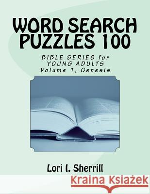 Bible Series for Young Adults, Volume 1: Book of Genesis Lori I. Sherrill 9781986066600 Createspace Independent Publishing Platform