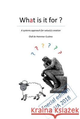 What is it for ?: A system approach for value(s) creation Caroline Boutrois Olaf d 9781986067348 Createspace Independent Publishing Platform