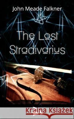 The Lost Stradivarius John Meade Falkner 9781986067430 Createspace Independent Publishing Platform