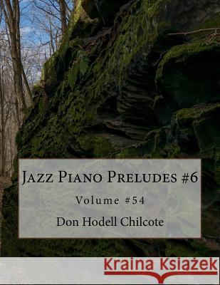 Jazz Piano Preludes #6 Volume #54 Don Hodell Chilcote 9781986068949