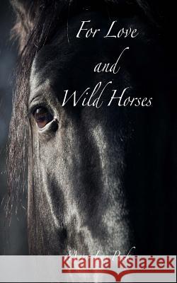 For Love and Wild Horses Dr Mary Lee Peck 9781986069328