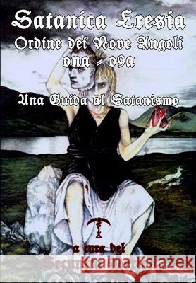 Satanica Eresia - Una Guida al Satanismo Nexion O9a, Secuntra 9781986070034 Createspace Independent Publishing Platform