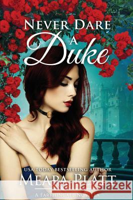 Never Dare a Duke Meara Platt 9781986072410 Createspace Independent Publishing Platform