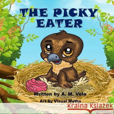 The Picky Eater A. M. Vela Mary Esparza Vela 9781986072427 Createspace Independent Publishing Platform