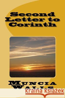 Second Letter to Corinth: Words of correction and instruction to the Church Walls, Muncia 9781986073530 Createspace Independent Publishing Platform
