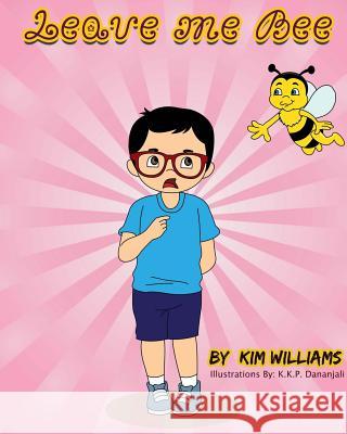 Leave me Bee Williams, Kim 9781986075244 Createspace Independent Publishing Platform