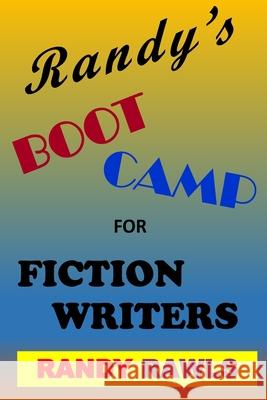 Randy's Boot Camp for Fiction Writers Randy Rawls 9781986075602 Createspace Independent Publishing Platform