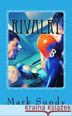 Rivalry: A Deadly Trap Mark L. Sundy 9781986075916 Createspace Independent Publishing Platform