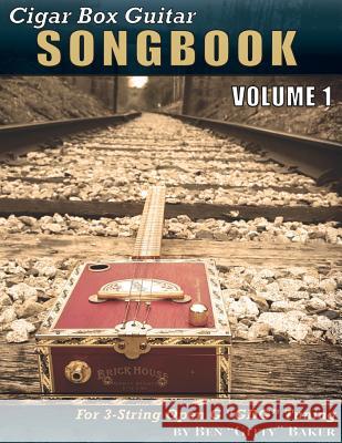Cigar Box Guitar Songbook - Volume 1: 45 Songs Arranged for 3-String Open G Gdg Cigar Box Guitars Baker, Ben Gitty 9781986076371 Createspace Independent Publishing Platform