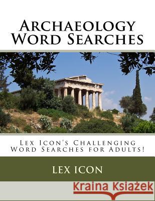 Archaeology Word Searches Lex Icon 9781986077897