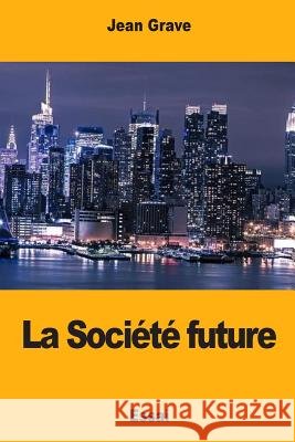 La Société future Grave, Jean 9781986081610