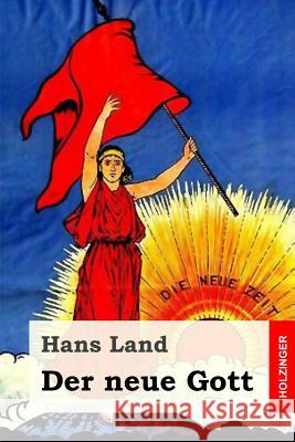 Der neue Gott Land, Hans 9781986085632 Createspace Independent Publishing Platform