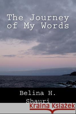 The Journey of My Words MS Belina Henrico Shauri 9781986087445 Createspace Independent Publishing Platform