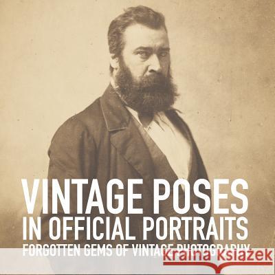 Vintage poses in official portraits Mrhar, Peter 9781986088541 Createspace Independent Publishing Platform