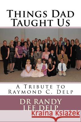 Things Dad Taught Us Dr Randy Lee Delp 9781986089494