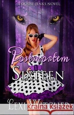 Postmortem Sixteen Lexi Witcher 9781986092715