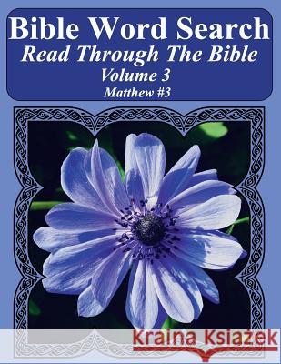 Bible Word Search Read Through The Bible Volume 3: Matthew #3 Extra Large Print Pope, T. W. 9781986094023 Createspace Independent Publishing Platform
