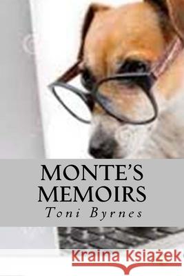 Monte's Memoirs Monte Byrnes Toni Byrnes 9781986097642 Createspace Independent Publishing Platform