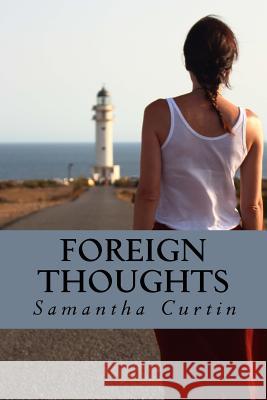 Foreign Thoughts Samantha Curtin 9781986099813 Createspace Independent Publishing Platform