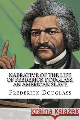 Narrative of the Life of Frederick Douglass, an American Slave Frederick Douglass 9781986100052