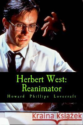 Herbert West: Reanimator Howard Phillips Lovecraft 9781986101745 Createspace Independent Publishing Platform