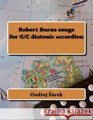 Robert Burns songs for G/C diatonic accordion Sarek, Ondrej 9781986101936 Createspace Independent Publishing Platform