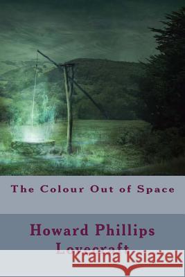 The Colour Out of Space Howard Phillips Lovecraft 9781986103732