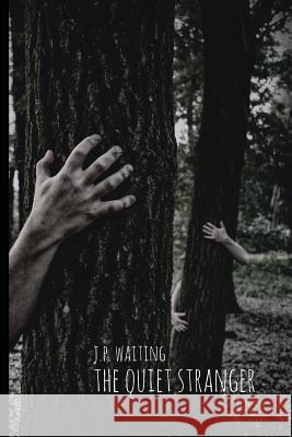 The Quiet Stranger J. P. Waiting 9781986105316 Createspace Independent Publishing Platform