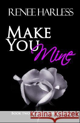 Make You Mine Renee Harless 9781986105743 Createspace Independent Publishing Platform