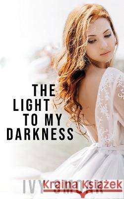 The Light to My Darkness Ivy Smoak 9781986109505 Createspace Independent Publishing Platform