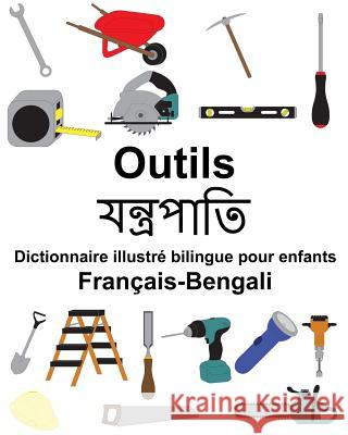 Français-Bengali Outils Dictionnaire illustré bilingue pour enfants Carlson, Suzanne 9781986111355 Createspace Independent Publishing Platform