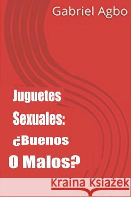 Juguetes Sexuales: ¿Buenos o malos? Estrada, Rodrigo 9781986113502