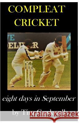 Compleat Cricket: eight days in September Cawkwell, Tim 9781986114035