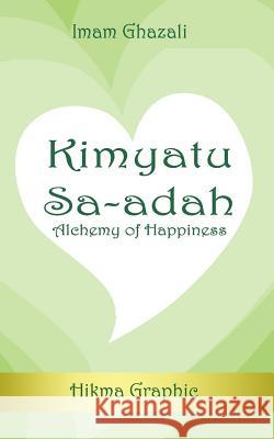 Kimyatu Sa-adah: Alchemy of Happiness Graphic, Hikma 9781986115063