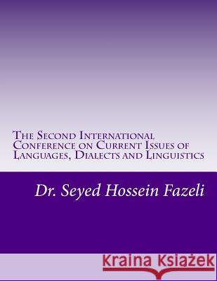 The Second International Conference on Current Issues of Languages, Dialects and Linguistics Dr Seyed Hossein Fazeli 9781986117678 Createspace Independent Publishing Platform