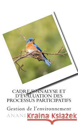 Cadre d'analyse et d'évaluation des processus participatifs: Gestion de l'environnement Sitti, Anani Hudema 9781986117838 Createspace Independent Publishing Platform