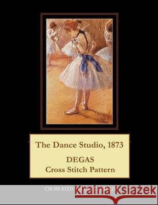The Dance Studio, 1873: Degas Cross Stitch Pattern Cross Stitch Collectibles Kathleen George 9781986118354 Createspace Independent Publishing Platform